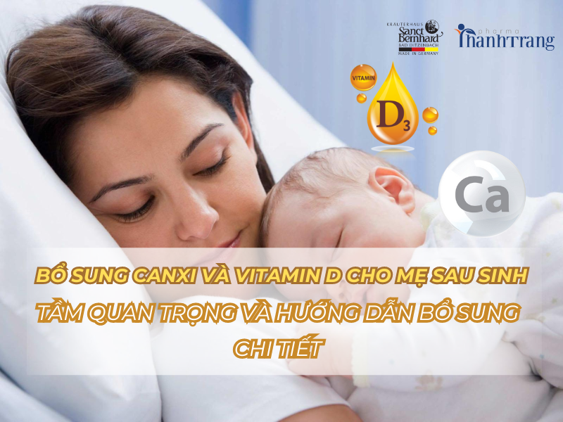 Bổ Sung Canxi và Vitamin D Cho Mẹ Sau Sinh: Tầm Quan Trọng và Hướng Dẫn Chi Tiết