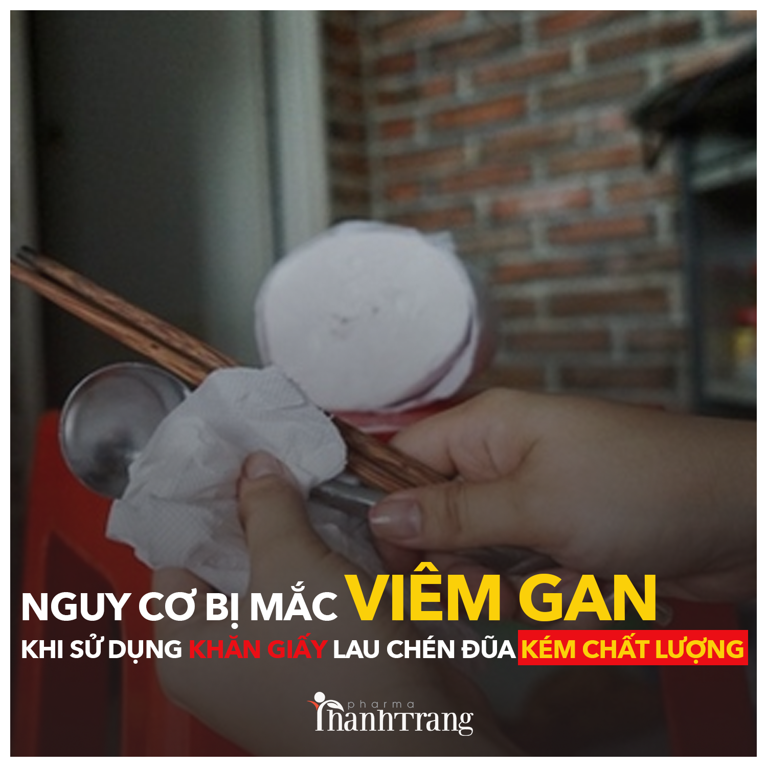 Nguy cơ mắc viêm gan khi dùng khăn giấy lau chén đũa kém chất lượng
