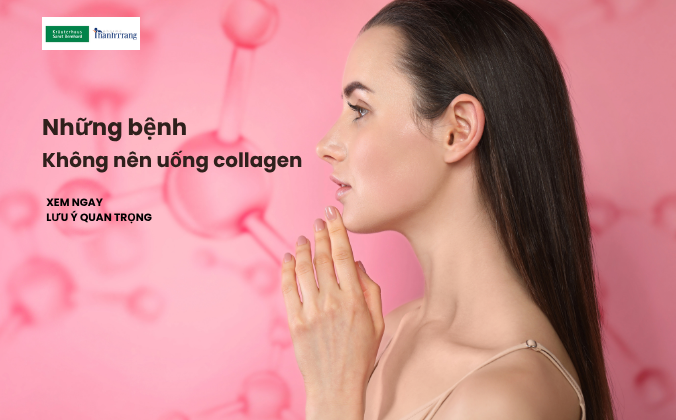 Những bệnh không nên uống collagen: Cảnh báo và lời khuyên