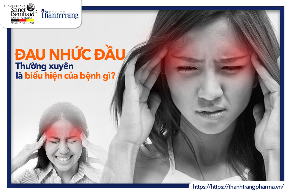 Đau nhức đầu thường xuyên là biểu hiện của bệnh gì?